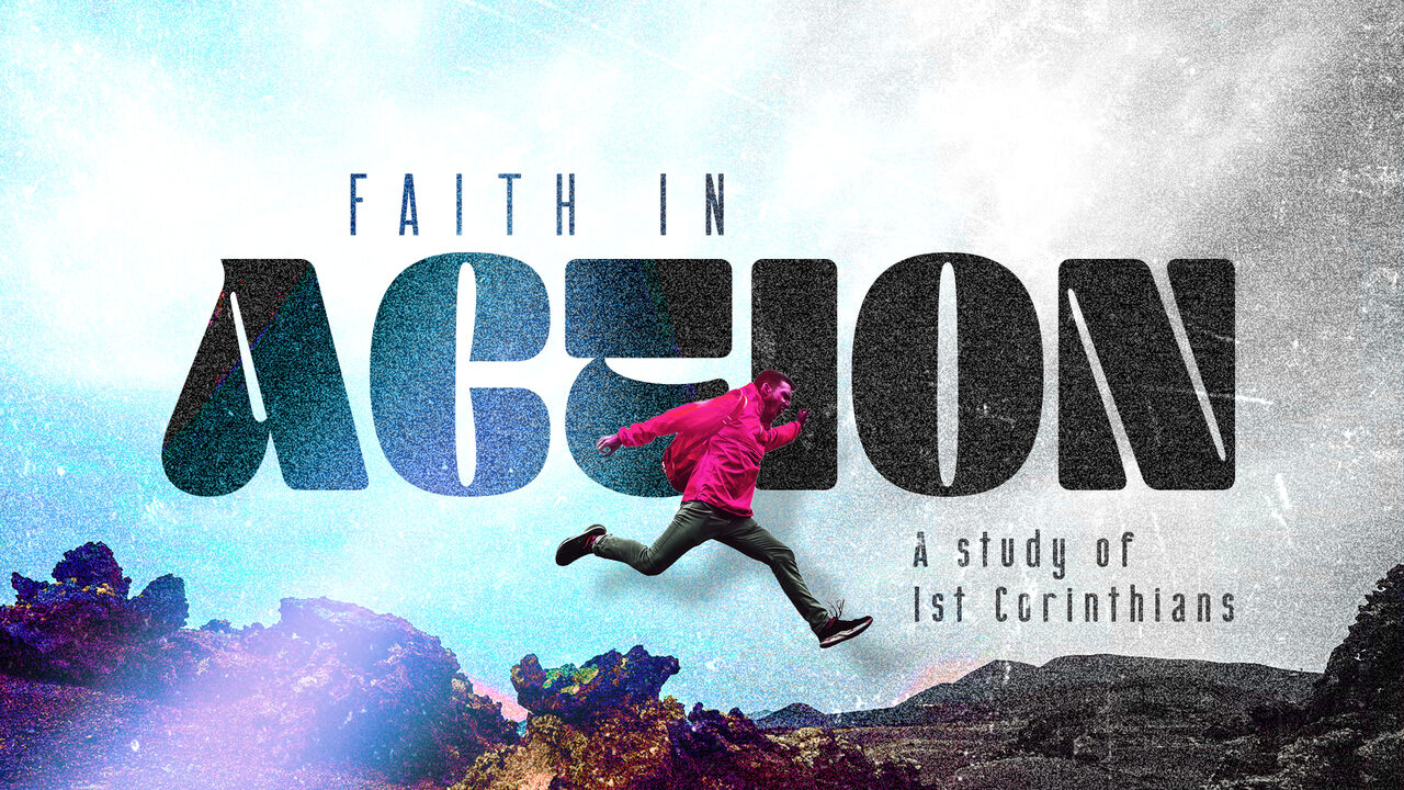 Faith in Action series — a study of 1st Corinthians